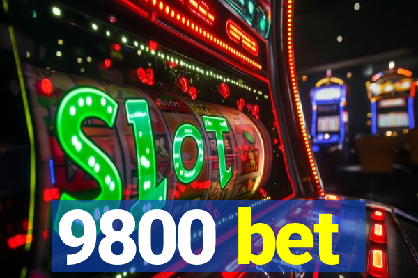 9800 bet